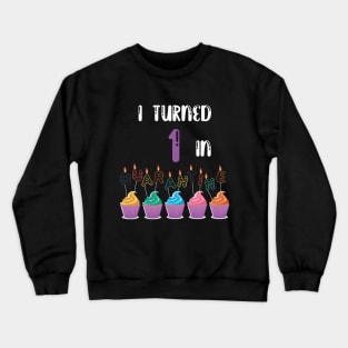 I Turned 1 In Quarantine funny birthday tee Crewneck Sweatshirt